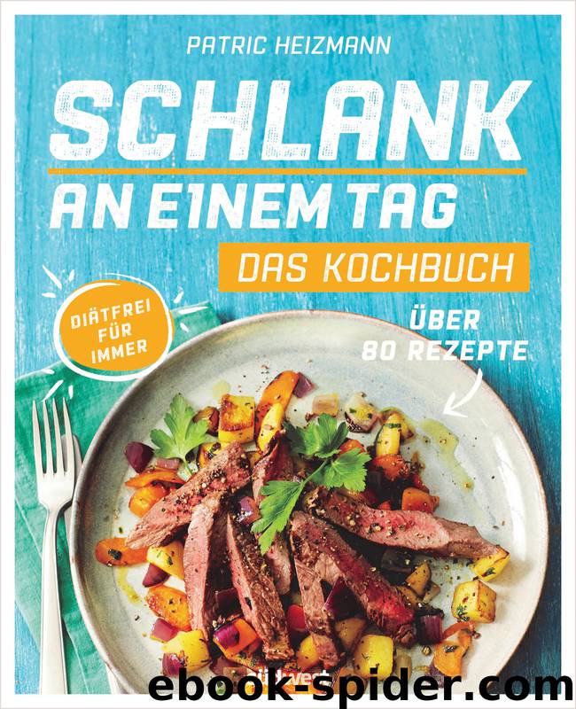 Schlank an einem Tag - Das Kochbuch by Heizmann Patric