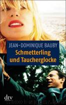 Schmetterling und Taucherglocke by Jean-Dominique Bauby