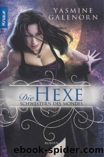 Schwestern Des Mondes 1: Die Hexe by Yasmine Galenorn