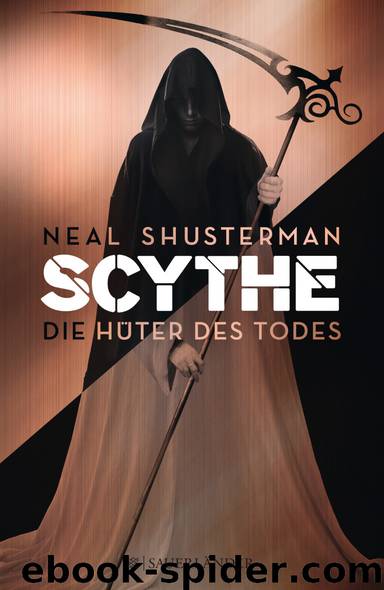 Scythe 01 - Die Hüter des Todes by Shusterman Neal