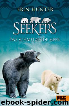 Seekers Das Schmelzende Meer - Band 8 by Erin Hunter