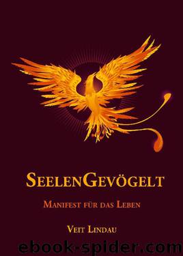 Seelengevögelt - Manifest für das Leben. Ein Plädoyer für ein freies, waches, authentisches Leben. (German Edition) by Veit Lindau