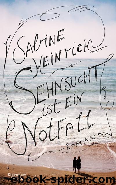 Sehnsucht ist ein Notfall by Heinrich Sabine