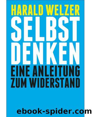 Selbst denken: Eine Anleitung zum Widerstand (German Edition) by Harald Welzer