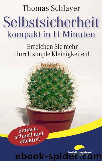 Selbstsicherheit - kompakt in 11 Minuten: Erreichen Sie mehr durch simple Kleinigkeiten! (German Edition) by Schlayer Thomas