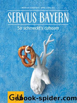 Servus Bayern by Monika Schuster & Anna Cavelius