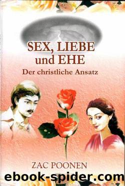 Sex, Liebe und Ehe - Der christliche Ansatz by Zac Poonen