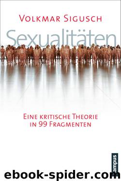 Sexualitäten: Eine kritische Theorie in 99 Fragmenten by Volkmar Sigusch