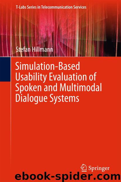 Simulation-Based Usability Evaluation of Spoken and Multimodal Dialogue Systems by Stefan Hillmann