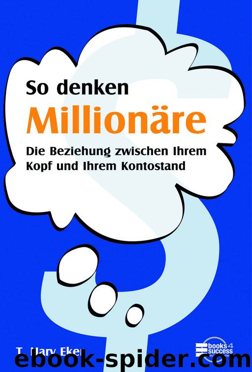 So denken Millionäre by Harv T. Eker