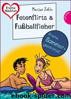 Sommer, Sonne, Ferienliebe - Fetenflirts und Fußballfieber: aus der Reihe Freche Mädchen – freche Bücher! (German Edition) by Sahler Martina
