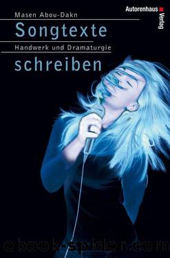 Songtexte schreiben. Handwerk und Dramaturgie im Songwriting (German Edition) by Masen Abou-Dakn
