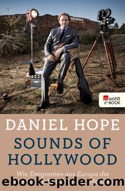 Sounds of Hollywood • Wie Emigranten aus Europa die amerikanische Filmmusik erfanden by Daniel Hope & Wolfgang Knauer