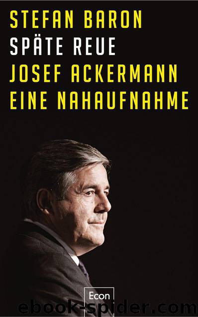 Späte Reue: Josef Ackermann – eine Nahaufnahme (German Edition) by Baron Stefan