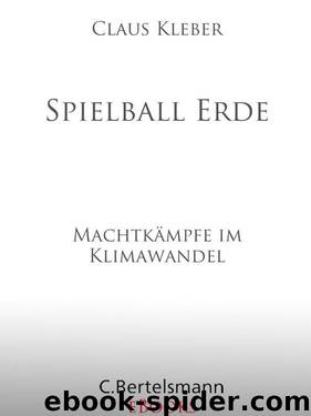 Spielball Erde: Machtkämpfe im Klimawandel (German Edition) by Paskal Cleo & Kleber Claus