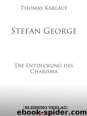 Stefan George - Karlauf, T: Stefan George by Thomas Karlauf