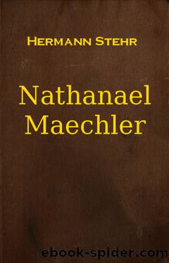 Stehr, Hermann: Nathanael Maechler. 1929 by Hermann Stehr