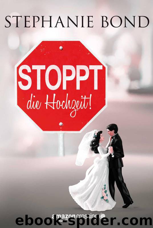 Stoppt die Hochzeit! by Stephanie Bond