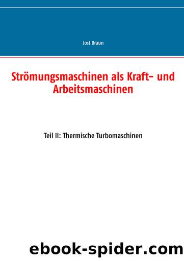 Strömungsmaschinen als Kraft- und Arbeitsmaschinen: Teil II: Thermische Turbomaschinen (German Edition) by Jost Braun