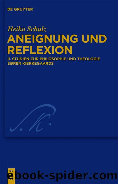 Studien zur Philosophie und Theologie SÃ¸ren Kierkegaards by Heiko Schulz