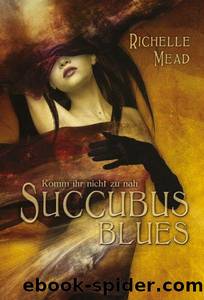Succubus Blues - Komm ihr nicht zu nah by Mead Richelle