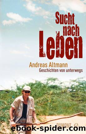 Sucht nach Leben - Geschichten von unterwegs by Altmann Andreas