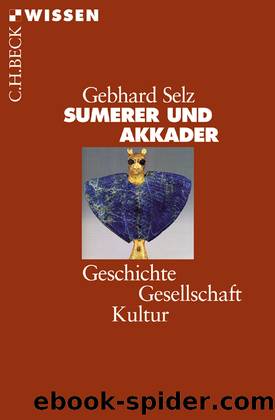 Sumerer und Akkader by Gebhard J. Selz;