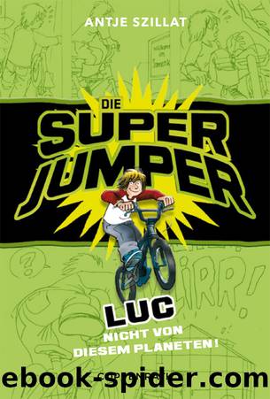 Super Jumper. Luc - Nicht von diesem Planeten by Antje Szillat