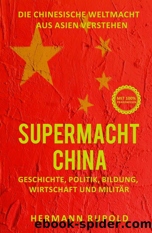 Supermacht China – Die chinesische Weltmacht aus Asien verstehen: Geschichte, Politik, Bildung, Wirtschaft und Militär (German Edition) by Rupold Hermann