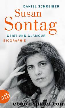 Susan Sontag. Geist und Glamour by Schreiber Daniel