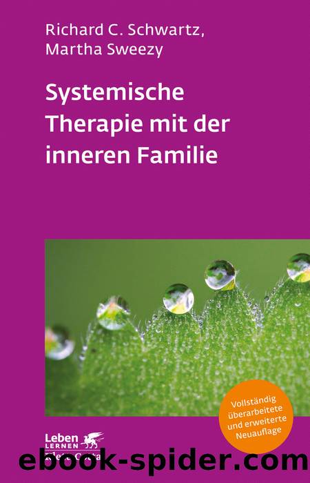 Systemische Therapie mit der inneren Familie by Schwartz Richard C.; Sweezy Martha