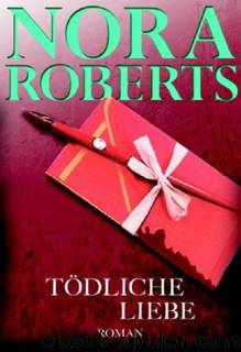 Tödliche Liebe: Roman (German Edition) by Roberts Nora