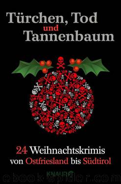 Türchen, Tod und Tannenbaum  24 Weihnachtskrimis von Ostfriesland bis Südtirol by Emily Modick (Hrsg.)