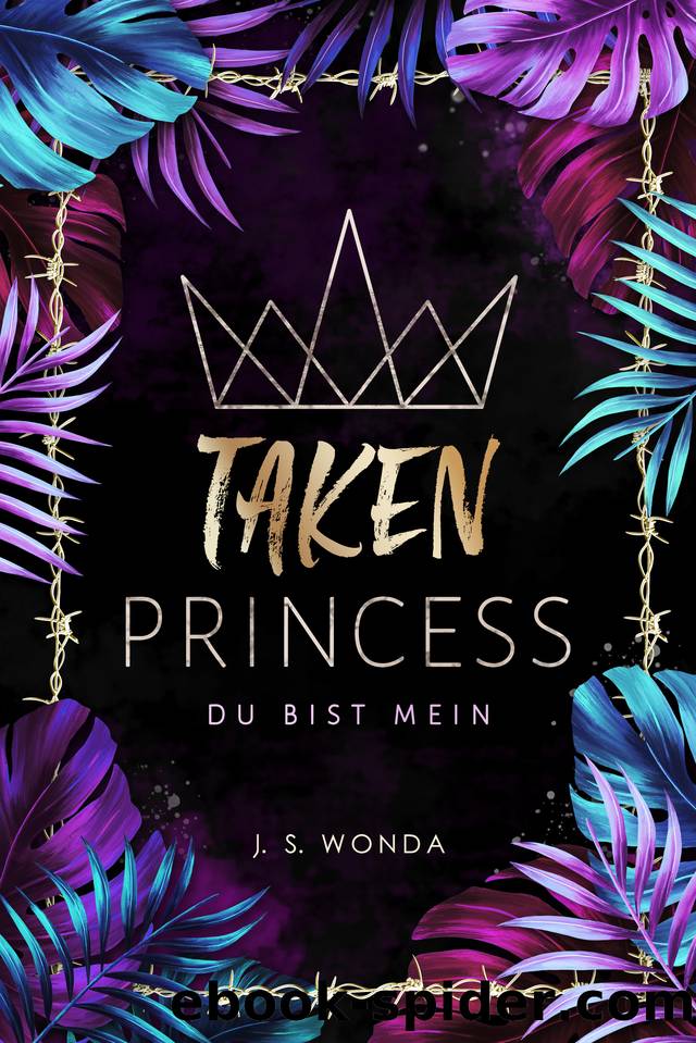 TAKEN PRINCESS: du bist mein (Dark Romance) (German Edition) by Wonda J. S