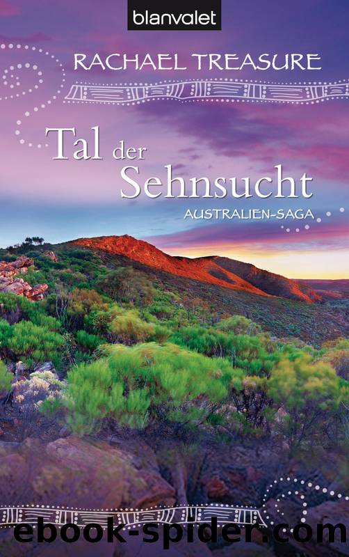 Tal der Sehnsucht: Australien-Saga (German Edition) by Rachael Treasure