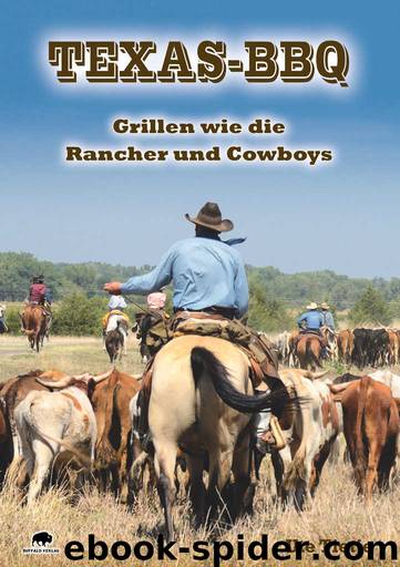 Texas BBQ: Grillen wie die Rancher und Cowboys (German Edition) by Ute Tietje