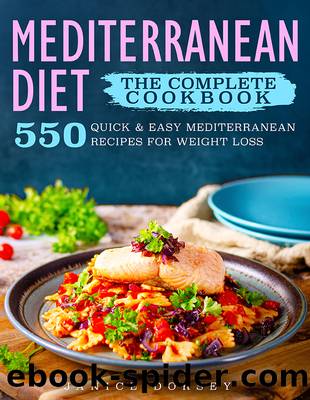 The Complete Mediterranean Diet Cookbook: 550 Quick & Easy Mediterranean Diet Recipes For Beginners by Dorsey Janice
