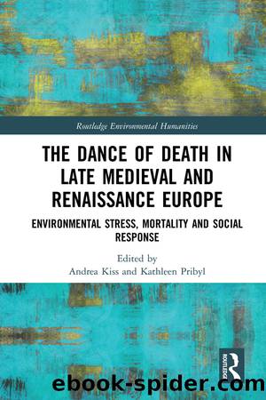 The Dance of Death in Late Medieval and Renaissance Europe by Kiss Andrea; Pribyl Kathleen;