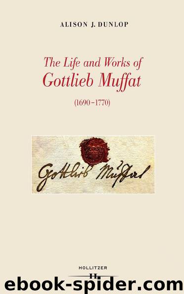 The Life and Works of Gottlieb Muffat (1690–1770) by Alison J. Dunlop