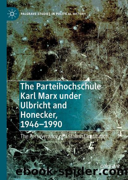 The Parteihochschule Karl Marx under Ulbricht and Honecker, 1946â1990 by Dietrich Orlow