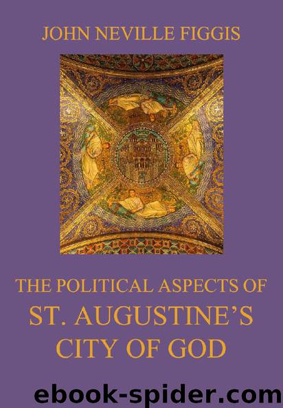The Political Aspects of St. Augustine's City of God by John Neville Figgis