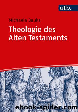 Theologie des Alten Testaments by Michaela Bauks;