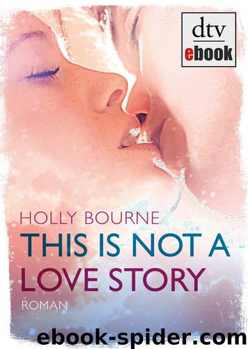 This is not a love story by Holly Bourne