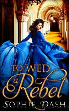 To Wed A Rebel by Sophie Dash
