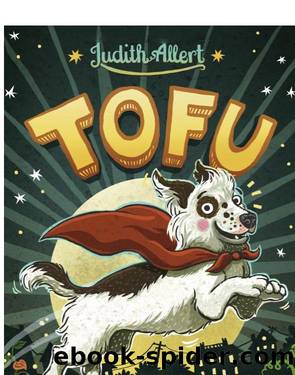 Tofu, der Superhund by Judith Allert