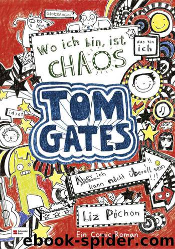 Tom Gates, Band 01: Wo ich bin, ist Chaos - aber ich kann nicht überall sein (HIERARCHIE TITEL) (German Edition) by Pichon Liz