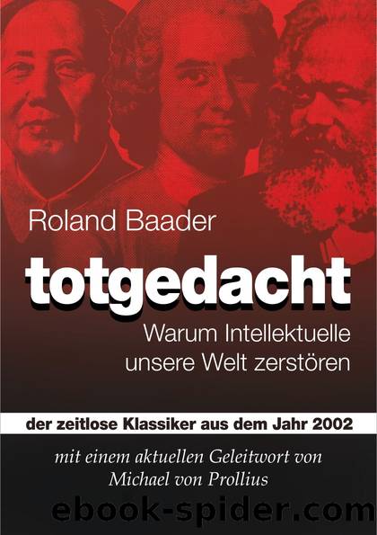 Totgedacht: Warum Intellektuelle unsere Welt zerstören by Roland Baader