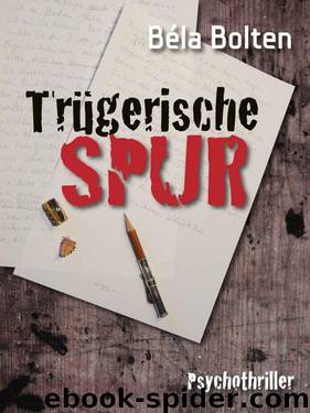Trügerische Spur - Psychothriller (German Edition) by Béla Bolten