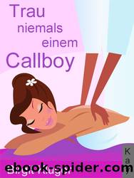 Trau niemals einem Callboy! (German Edition) by Birgit Kluger