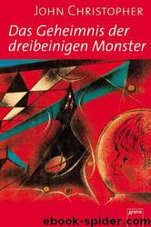 Tripods. Geheimnis Der Dreibeinigen Monster by Christopher John
